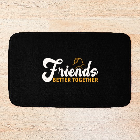 Friends better together Bath Mats