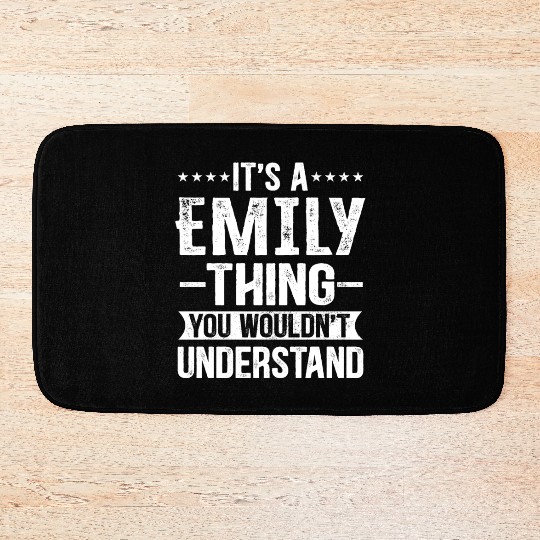 It's A Emily Thing You Wouldn't Understand - Emily Bath Mats