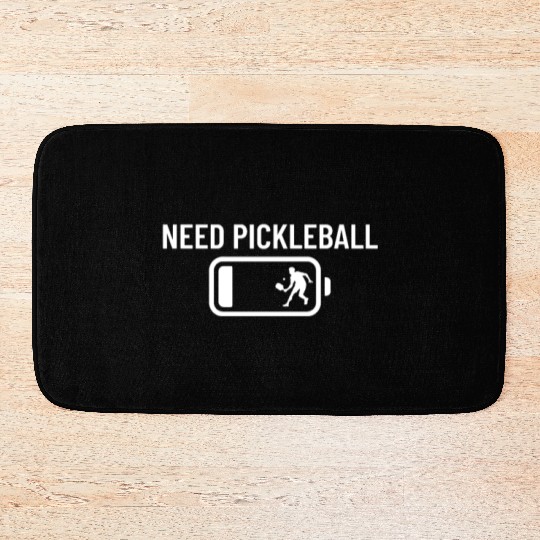 Need Pickleball Low Battery Funny Pickleball Bath Mats