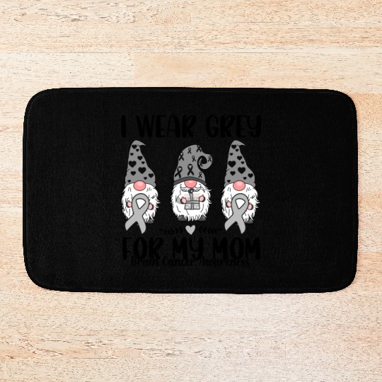I Wear Grey For My Mom Brain Cancer Awareness Bath Mats