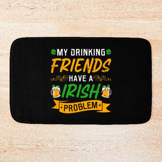 St Patricks Day Drinking Friends Irish Problem Bath Mats