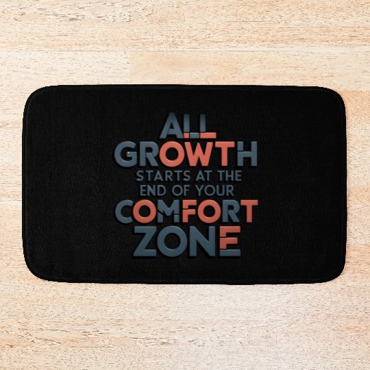 All Growth Starts At The End Of Your Comfort Zone Bath Mats