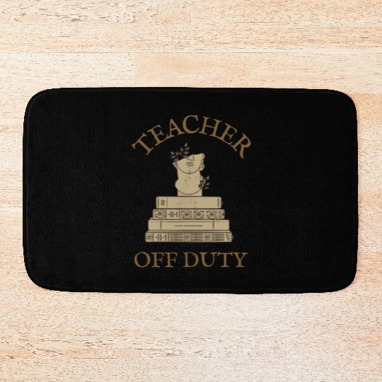 Teacher Off Duty Reading Teacher Bath Mats