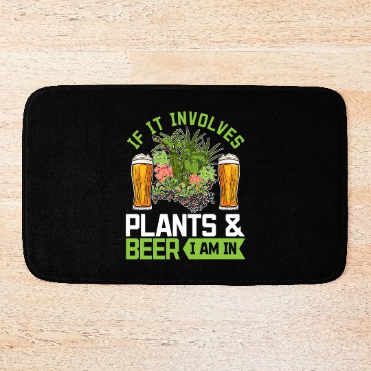 If It Involves Plants & beer I Am In - Funny Hobby Bath Mats