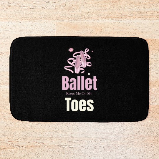 Ballet Keeps Me On My Toes Theatrical Nutcracker Bath Mats