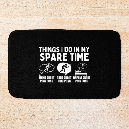 Ping Pong Things I Do In My Spare Time Funny Ping Bath Mats