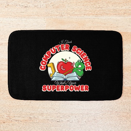 I Teach Computer Science What's Your Superpower Bath Mats