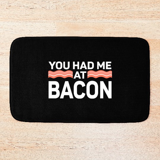 You Had Me At Bacon Bath Mats