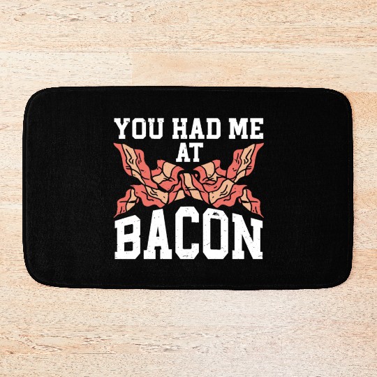 You Had Me At Bacon Bath Mats