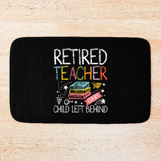 Retired teacher every child left behind Bath Mats
