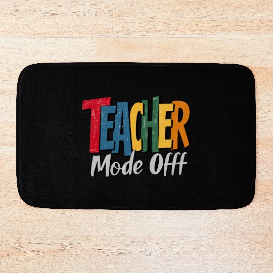 Funny Teacher Mode Off Retirement Retired Bath Mats