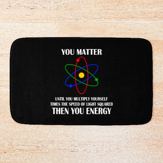 You Matter until you multiply yourself times Bath Mats