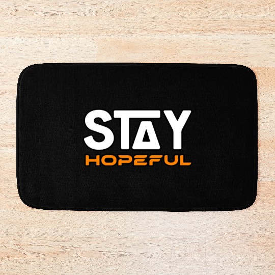 STAY HOPEFUL Bath Mats Bath Mats