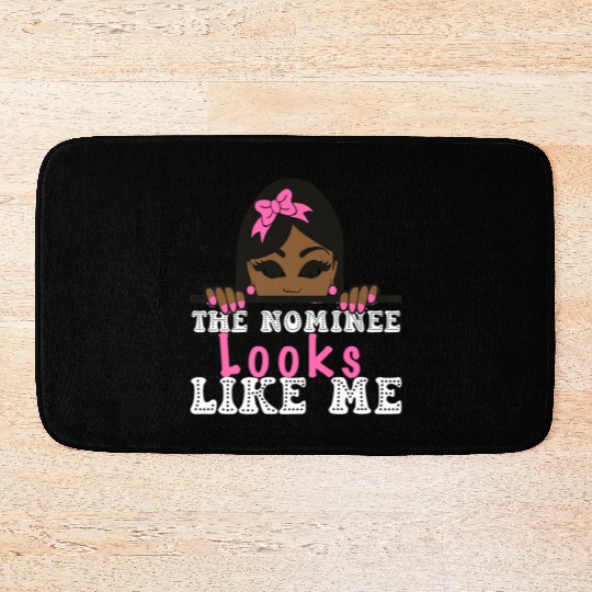 The Nominee Looks Like Me AKA POTUS 47 Womens Girl Bath Mats