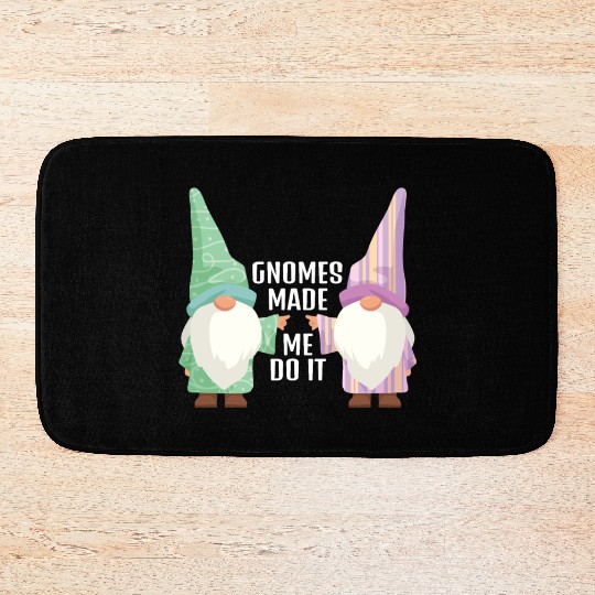 Gnomes Made Me Do It Gnome Garden Gnome Bath Mats