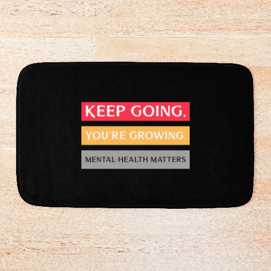 Keep Going,You're Growing Anxiety Mental Health Bath Mats