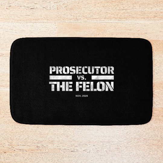 Prosecutor vs Felon 2024 Presidential Election Kam Bath Mats