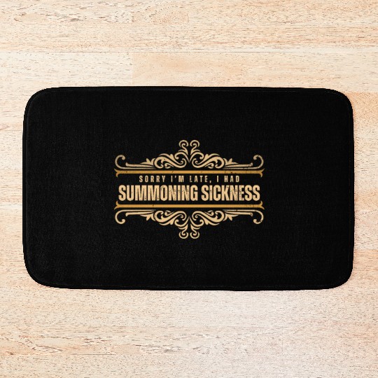 Sorry I'm Late I Had Summoning Sickness Funny Game Bath Mats