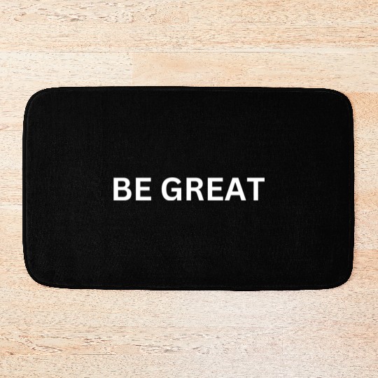 BE GREAT MOTIVATIONAL CLOTHING Bath Mats