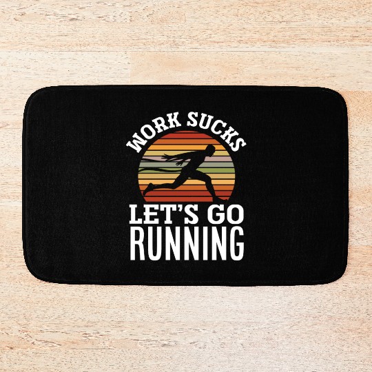 Work Is Annoying Let's Run Bath Mats