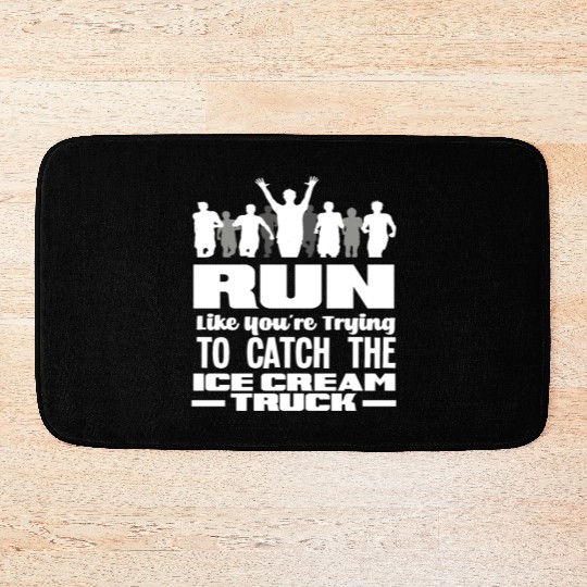 Run As If You Were Chasing The Ice Cream Van Bath Mats