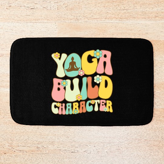 Yoga: Building Character One Pose at a Time Bath Mats