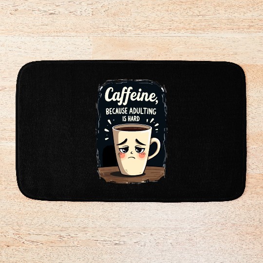 Caffeine Because Adulting Is Hard - Coffee Humor Bath Mats