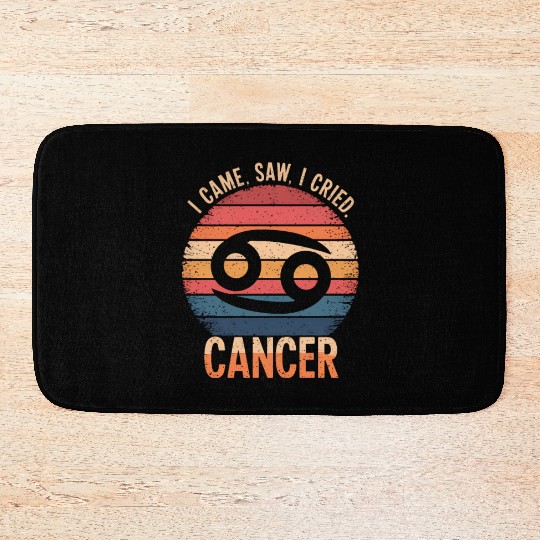 I Came, I Saw, I Cried Cancer Zodiac Sign Bath Mats