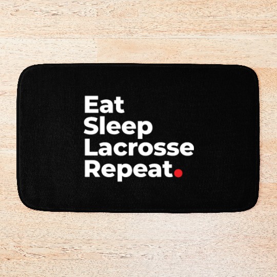 Eat, Sleep, Lacrosse, Repeat Bath Mats