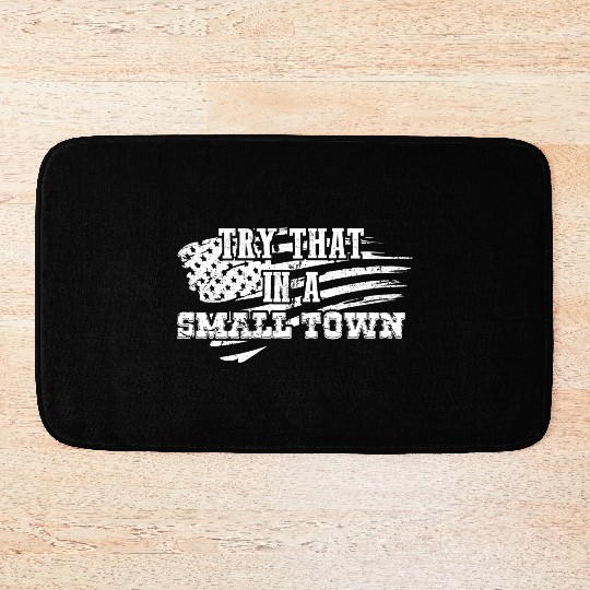 Try That In a Small Town US Flag Bath Mats