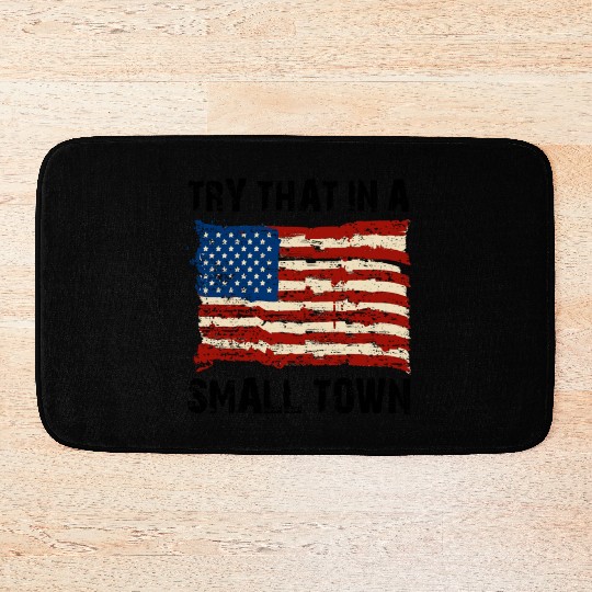 Try That In a Small Town US Flag Bath Mats