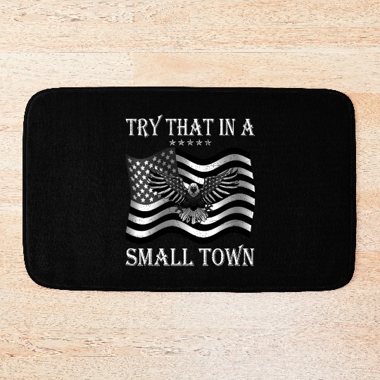 Try That In a Small Town US Flag Bath Mats