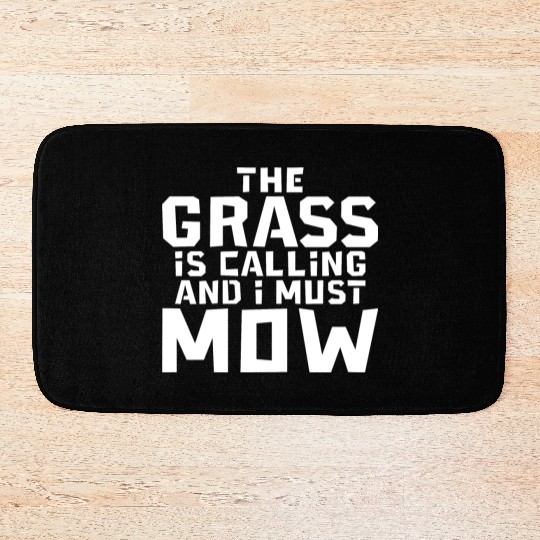 The Grass Is Calling And I Must Mow 3 Bath Mats