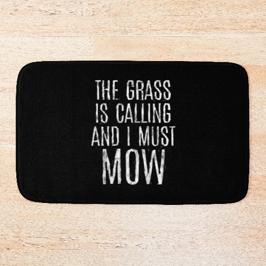 The Grass Is Calling And I Must Mow 5 Bath Mats