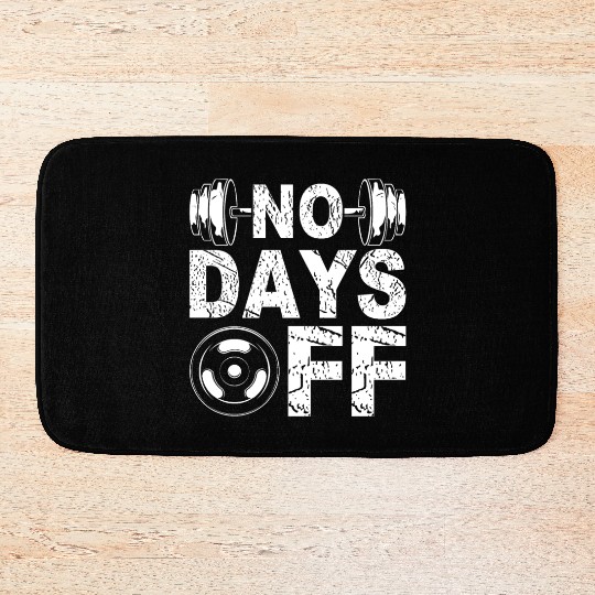 No Days Off Funny Gym Lover Workout Motivation Bath Mats