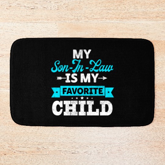 My Son in Law is my Favorite child Bath Mats