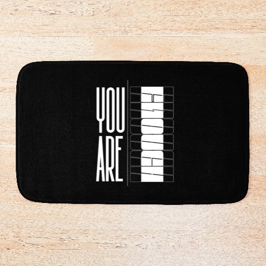 You Are Enough" Inspirational Optical quote Bath Mats