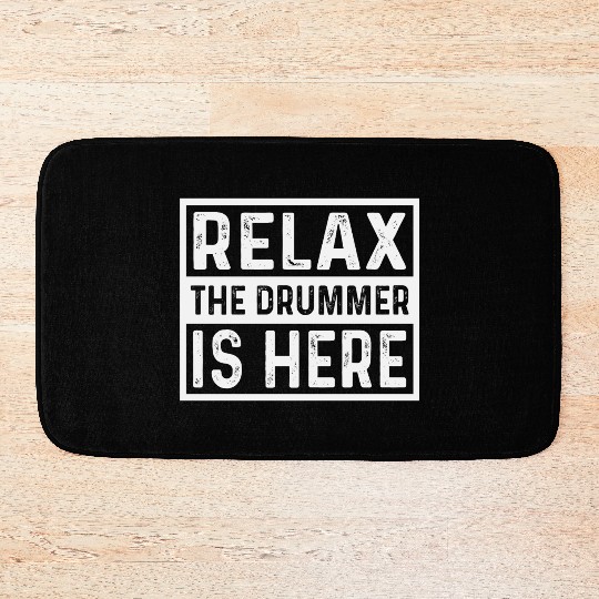 Relax The Drummer Is Here Bath Mats