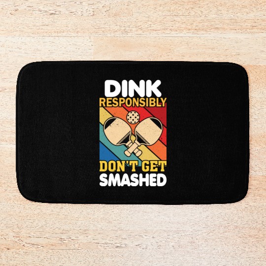 Dink Responsibly Funny Slogan For Pickleball Playe Bath Mats