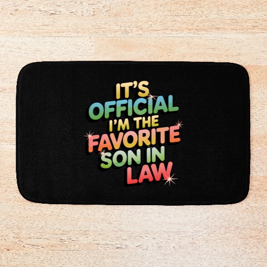 It's Official I'm The Favorite Son In Law Funny Vi Bath Mats
