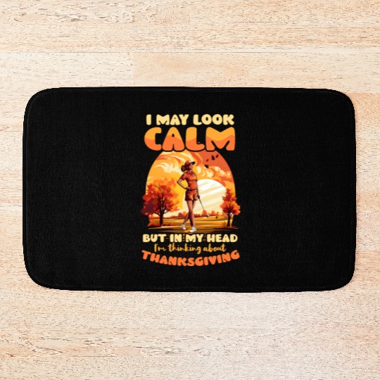 Thanksgiving Golf Look Calm Think Thanksgiving Bath Mats