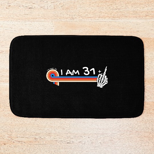 I Am 31 Plus Middle Finger - 32nd Birthday Bath Mats