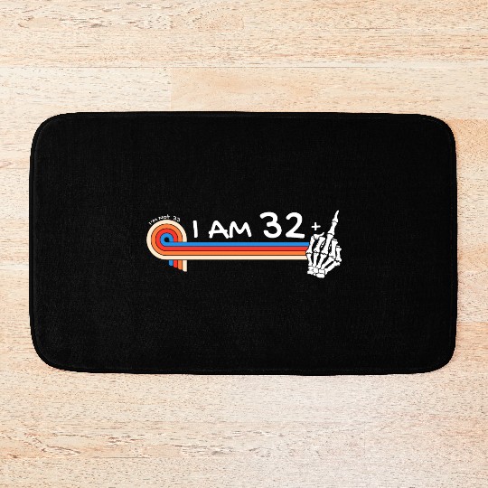 I Am 32 Plus Middle Finger - 33rd Birthday Bath Mats
