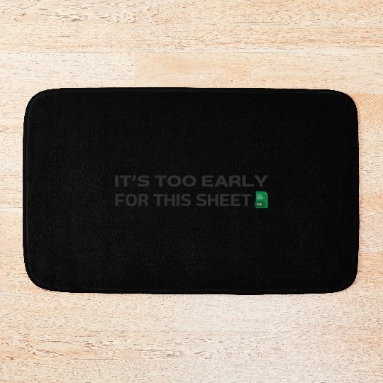 It's too early for this Sheet - Excel Bath Mats