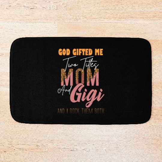 god gifted me two titles Mom Gigi Leopard Mother's Bath Mats