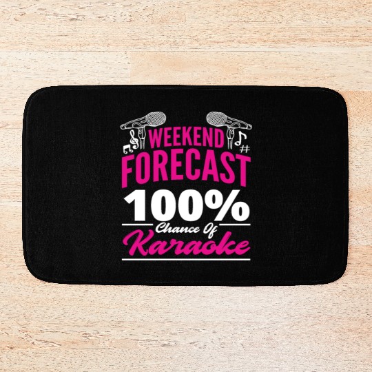 Weekend Forecast 100 Chance Of Karaoke Bath Mats