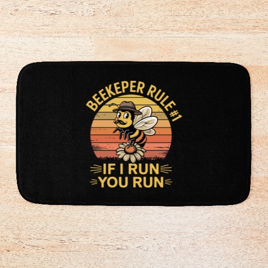 Beekeeper 1 Rule If I Run You Run Bath Mats