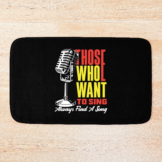 Those Who Want To Sing Always Find A Song Bath Mats