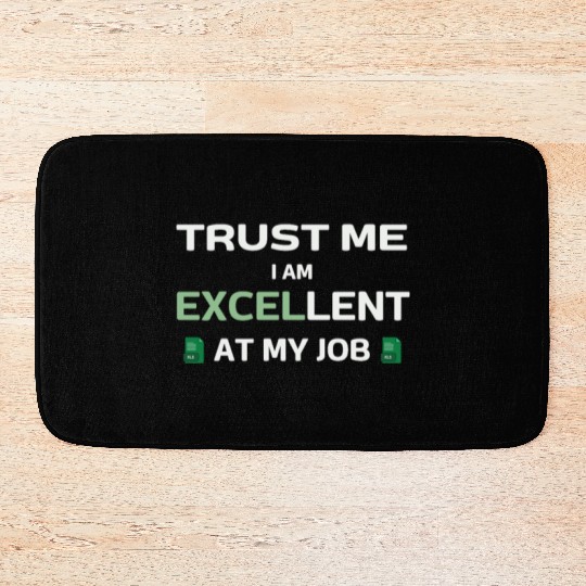 Trust me, I am Excel-lent at my job - Spreadsheet Bath Mats