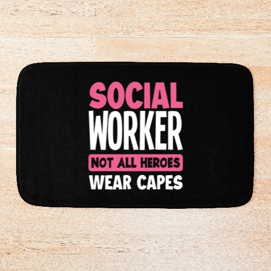 Social Worker Not All Heroes Wear Capes Bath Mats